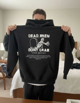 Dead Men Don't Grab - Unisex Hoodie