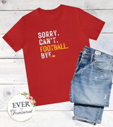 KC Chiefs Football Sorry Can't Football Bye Tee