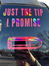 Just the tip, I promise vinyl decal