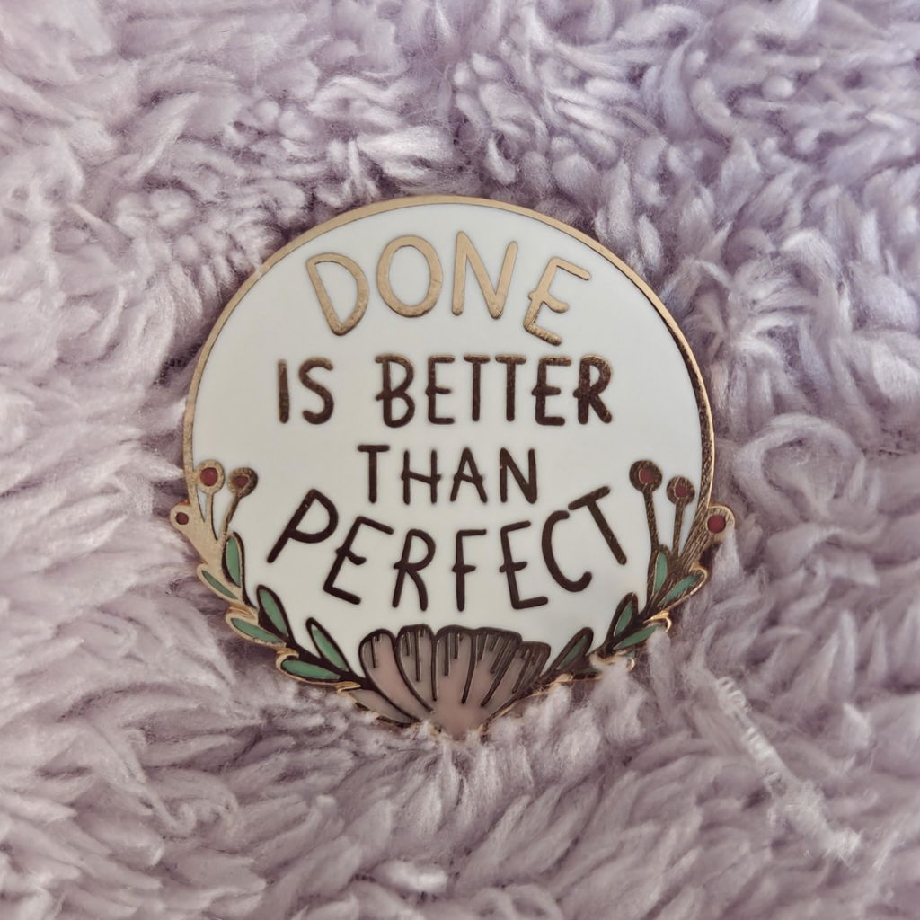 Done Is Better Than Perfect Lapel Pin
