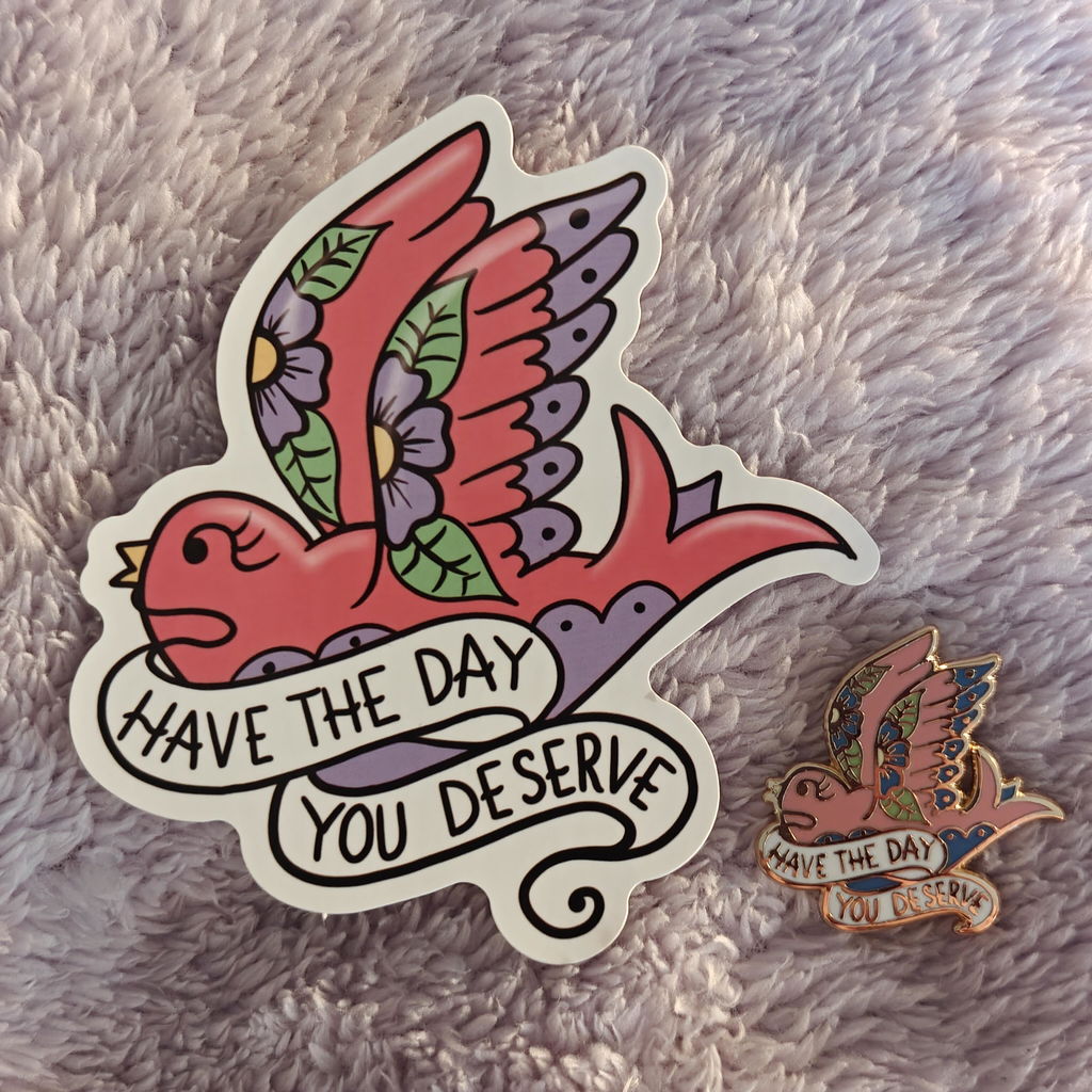 Have the Day You Deserve Sticker