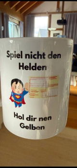 Spiel nicht den Helden hol dir nen gelben Tasse
