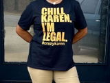 Chill Karen I’m Legal Women’s T-Shirt – Funny Sarcastic Tee #CrazyKaren
