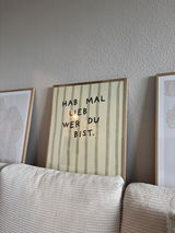 Kundenfoto zu Hab mal lieb wer du bist Streifenposter