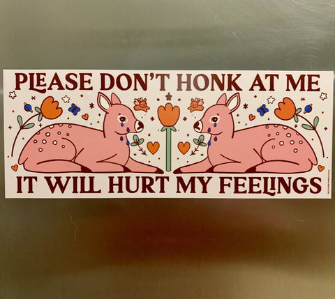 Hurt My Feelings Bumper Magnet